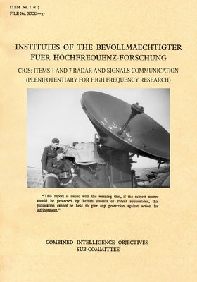 Institutes of the Bevollmaechtighter Fuer Hochfrequenz-Forschung: CIOS: Items 1 and 7 Radar and Signals Communication (Plenipotentiary For High Freque by Combined Intelligence Sub-Committee