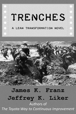 Trenches - A Lean Transformation Novel: A real world look at deploying the Improvement Kata into your organization by Liker, Jeffrey K.