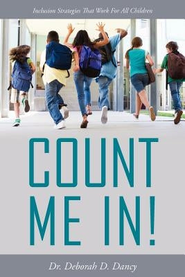 Count Me In!: Inclusion Strategies That Work for All Children by Dancy, Deborah D.