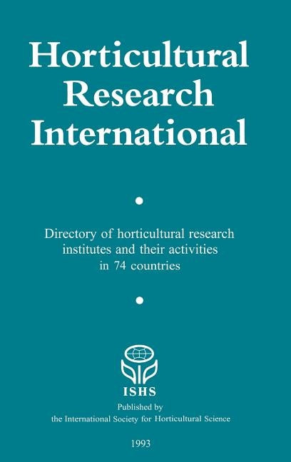 Horticultural Research International: Directory of Horticultural Research Insitutes and Their Activities in 74 Countries by Van Der Borg, H. H.