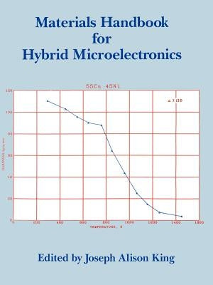 Materials Handbook for Hybrid Microelectronics by King, Joseph a.
