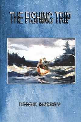 The Fishing Trip by Embrey, Debbie J.