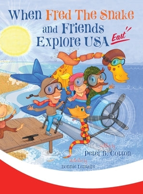 When Fred the Snake and Friends Explore USA East by Cotton, Peter B.