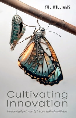 Cultivating Innovation by Williams, Yul