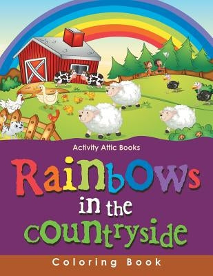 Rainbows in the Countryside Coloring Book by Activity Attic Books