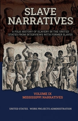 Slave Narratives Volume IX Mississippi Narratives by Administration, Wp