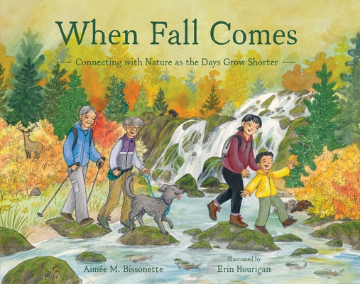 When Fall Comes: Connecting with Nature as the Days Grow Shorter by Bissonette, Aimée M.