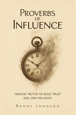 Proverbs of Influence by Johnson, Randy