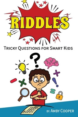 Riddles: Tricky Questions For Smart Kids, Funny Riddles and Brain Teasers for Children by Cooper, Amby