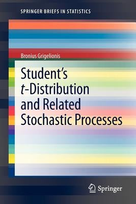 Student's T-Distribution and Related Stochastic Processes by Grigelionis, Bronius