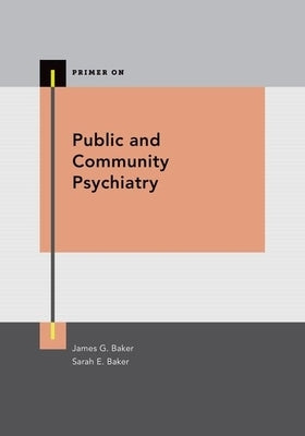 Public and Community Psychiatry by Baker, James G.