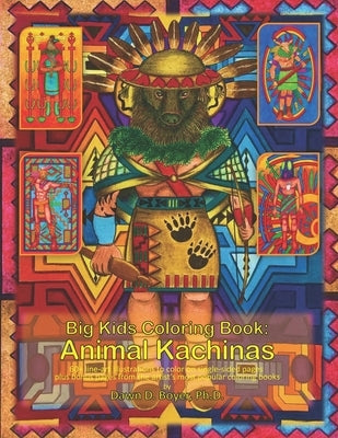 Big Kids Coloring Book: Animal Kachinas: 60+ line-art illustrations of Native American Indian Motifs and Kachina dolls with Animal Spirit Head by Boyer Ph. D., Dawn D.