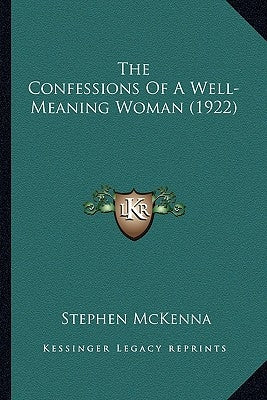 The Confessions Of A Well-Meaning Woman (1922) by McKenna, Stephen