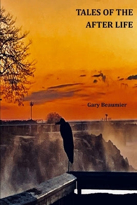 Tales of The Afterlife by Beaumier, Gary