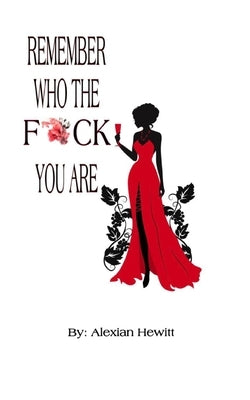 Remember Who The Fuck You Are by Hewitt, Alexian