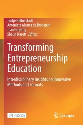 Transforming Entrepreneurship Education: Interdisciplinary Insights on Innovative Methods and Formats by Halberstadt, Jantje