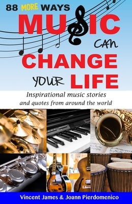88 MORE Ways Music Can Change Your Life by Pierdomenico, Joann