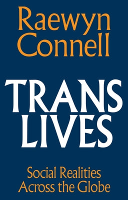 Trans Lives by Connell, Raewyn