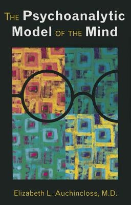 The Psychoanalytic Model of the Mind by Auchincloss, Elizabeth L.