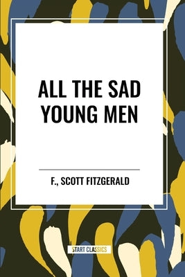 All the Sad Young Men by Fitzgerald, F. Scott