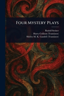 Four Mystery Plays by Steiner, Rudolf