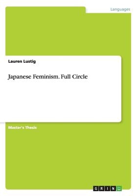 Japanese Feminism. Full Circle by Lustig, Lauren