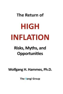 The Return of High Inflation: Risks, Myths, and Opportunities by Hammes, Wolfgang H.