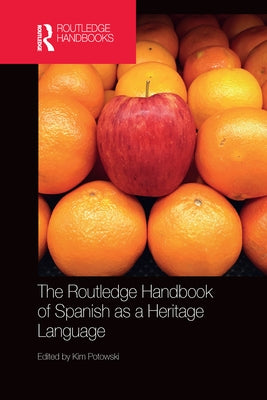 The Routledge Handbook of Spanish as a Heritage Language by Potowski, Kim
