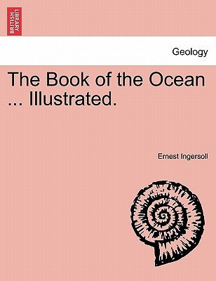 The Book of the Ocean ... Illustrated. by Ingersoll, Ernest