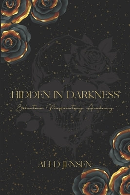 Hidden in Darkness: Salvatore Preparatory Academy Book Three by Jensen, Ali D.