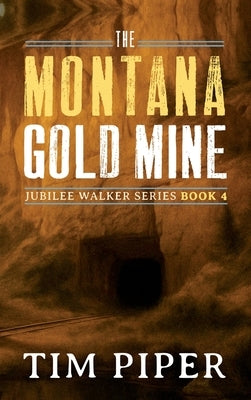 The Montana Gold Mine by Piper, Tim