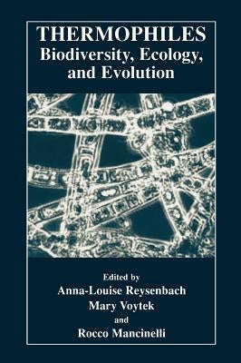 Thermophiles: Biodiversity, Ecology, and Evolution: Biodiversity, Ecology, and Evolution by Reysenbach, Anna-Louise