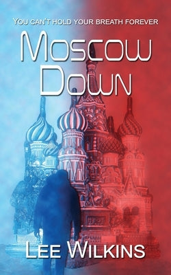 Moscow Down by Wilkins, Lee