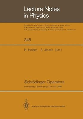 Schrödinger Operators: Proceedings of the Nordic Summer School in Mathematics Held at Sandbjerg Slot, Sønderborg, Denmark, August 1-12, 1988 by Holden, Helge