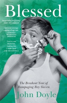 Blessed: The Breakout Year of Rampaging Roy Slaven by Doyle, John