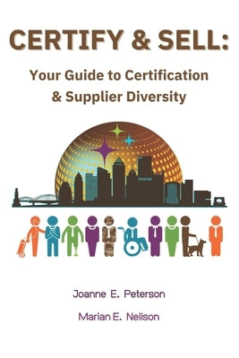Certify & Sell: Your Guide to Certification & Supplier Diversity by Neilson, Marian E.