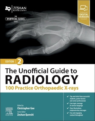 The Unofficial Guide to Radiology: 100 Practice Orthopaedic X-Rays by Gee, Christopher