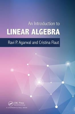 An Introduction to Linear Algebra by Agarwal, Ravi P.