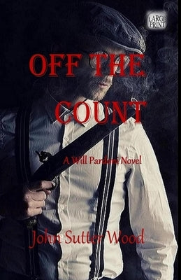 Off the Count: A Will Pardoni Novel by Wood, John Sutter