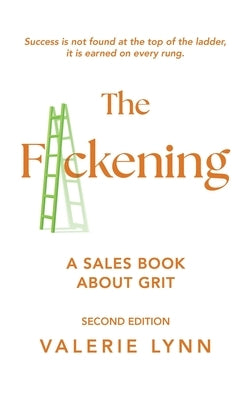 The F*ckening: A Sales Book About Grit, Second Edition by Lynn, Valerie