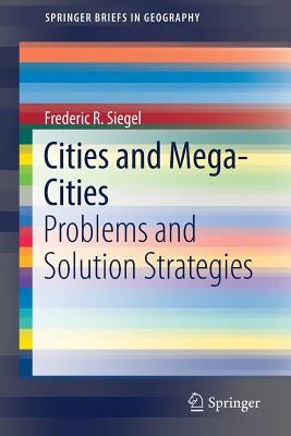 Cities and Mega-Cities: Problems and Solution Strategies by Siegel, Frederic R.