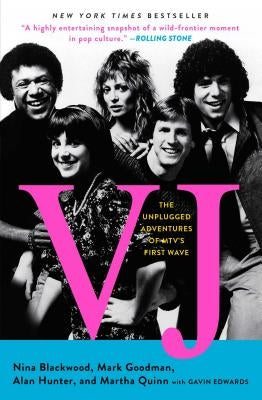 Vj: The Unplugged Adventures of Mtv's First Wave by Blackwood, Nina