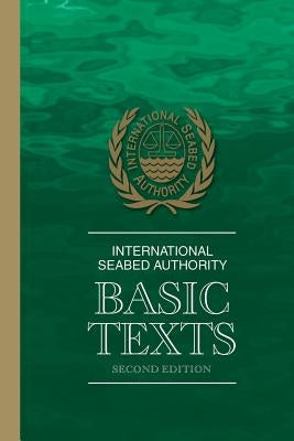 International Seabed Authority: Basic Texts by International Seabed Authority