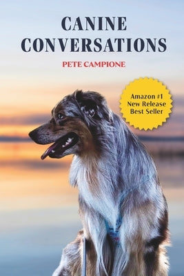 Canine Conversations by Campione, Pete