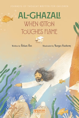 Al-Ghazali: When Cotton Touches Flame by Öze, Özkan