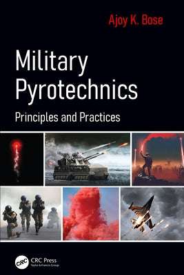 Military Pyrotechnics: Principles and Practices by Bose, Ajoy K.