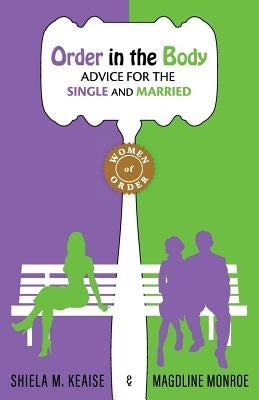 Order in the Body: Advice for the Single and Married by Monroe, Magdline