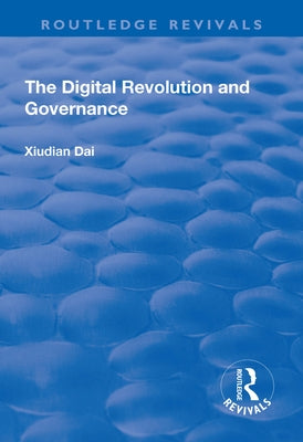 The Digital Revolution and Governance by Dai, Xiudian