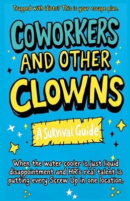 Coworkers And Other Clowns by McKay, Michelle