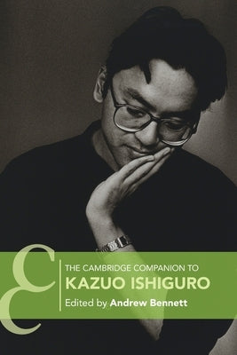 The Cambridge Companion to Kazuo Ishiguro by Bennett, Andrew